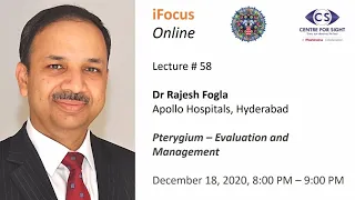 iFocus Online Session 58, Pterygium - Evaluation and Management by Dr Rajesh Fogla