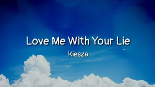Kiesza - Love Me With Your Lie (lyrics)