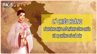 LÝ CHIÊU HOÀNG - NỮ HOÀNG DUY NHẤT VỚI SỐ PHẬN BI KỊCH | Lịch Sử Việt Nam - BK Sử
