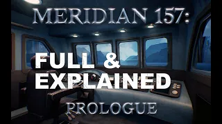 Meridian 157 Prologue - EXPLAINED FULL Walkthrough