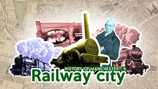 History of Manchester - 5. Railway City!