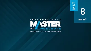 Master International Europe 2023 | Mat 8 (Day 1)