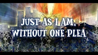 Just As I Am, without One Plea  - Christian music - Lyric Video