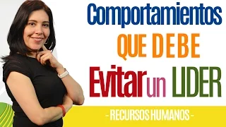 Recursos Humanos COMPORTAMIENTOS QUE DEBE QUITAR UN LÍDER (Créelo) Ana María Godinez