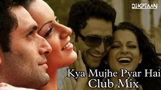 Kya Mujhe Pyar Hai (Club Mix) - Dj Kptaan