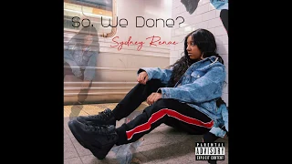 Sydney Renae - So, We Done? (Lyric Video)