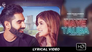 Haye Tauba (Lyrical Video) | Shipra Goyal | Parmish Verma