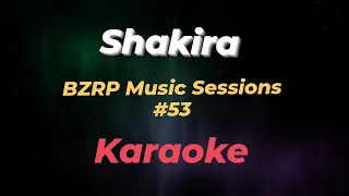Shakira- BZRP Music Sessions #53 [KARAOKE]