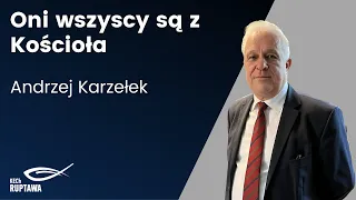 Oni wszyscy są z Kościoła - Andrzej Karzełek - 02.06.2024 - KECh Ruptawa