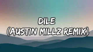 Dile | (Austin Millz Remix) | Audio