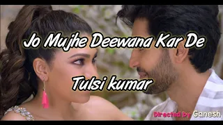 Jo Mujhe Deewana Kar De Song (Lyrics) | Tulsi Kumar, Rohit K | Manan Bhardwaj ||by Lyrics boy