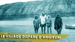 La disparition inexpliquée de tout un village : le cas Angikuni