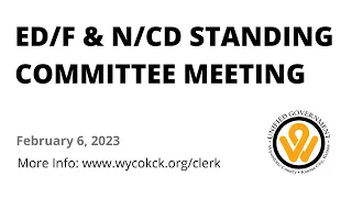 2/6/2023- ED/F & N/CD Standing Committe Meeting