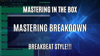 MASTERING BREAKDOWN - BreakBeat Style - SIMPLE Mastering Methods!!!