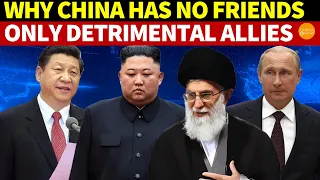 Why Has China Only Detrimental Allies, No True Friends?