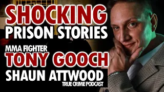 MMA Fighter's Shocking Prison Stories: Tony Gooch