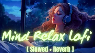 Mind Fresh Mashup  Slowed+Reverb  Arijit Sing Love Mashup  Songs #lofi #lovemashup #slowedandreverb