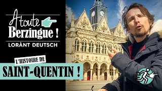 L’histoire de Saint-Quentin... A Toute Berzingue !