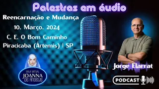 📝 *Reencarnação e mudança*(2) (🌎Piracicaba) 🎤Jorge Elarrat