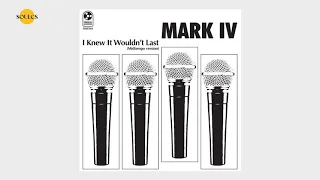 Mark IV - I Knew It Wouldn't Last (midtempo version)