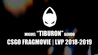 TiburoN CS:GO Fragmovie | LVP 2018-2019