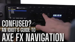 An IDIOT'S Guide to the AXE FX 3 Front Panel [no, it's not Useless]