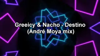 GREEICY Ft  Nacho - Destino (André Moya mix)