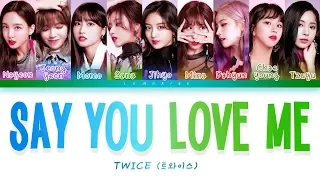 TWICE (트와이스) - SAY YOU LOVE ME [Color Coded Lyrics/Han/Rom/Eng]