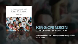 King Crimson - 21st Century Schizoid Man (The Condensed 21st Century Guide To King Crimson)