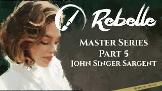 Rebelle Master Series: Paint Like John Singer Sargent - Part 5