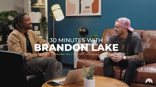 30 Minutes w. Brandon Lake | Handling Fame, Prophetic Songwriting, & Mental Health