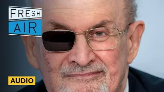 Salman Rushdie on surviving attempted murder | Fresh Air