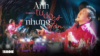 ANH TỰ DO NHƯNG CÔ ĐƠN | Trung Quân live at Soul Of The Forest