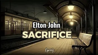 Elton John - Sacrifice (Lyrics) | and it's no sacrifice at all #lyrics #sacrifice #eltonjohn