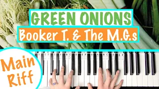 How to play GREEN ONIONS - Booker T. & The MGs Piano / Organ Tutorial (Main Riff)