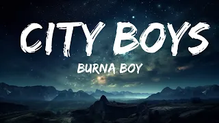 Burna Boy - City Boys (Lyrics)  | 15p Lyrics/Letra