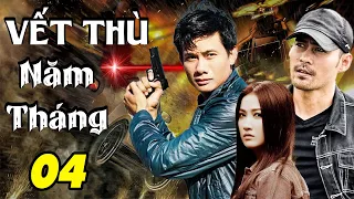 VẾT THÙ NĂM THÁNG - TẬP 04 | Phim Bộ Việt Nam Mới Nhất 2023 | Phim Tâm Lý Xã Hội Việt Nam Mới Nhất