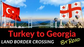 TURKEY TO GEORGIA BY ROAD - Tips & Info for the Turkey to Georgia Border Crossing