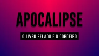 Apocalipse 5 - O Livro Selado e o Cordeiro  - Rev Weslei Eller