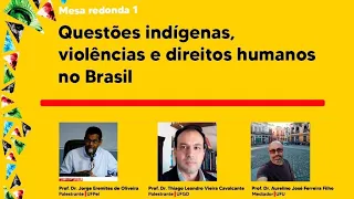 Mesa Redonda 1 - Questões indígenas, violências e direitos humanos no Brasil