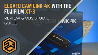 Elgato Cam Link 4k with Fuji XT-3 (Review + OBS Studio Guide)