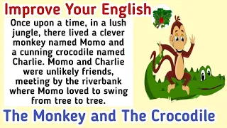 The Monkey and The crocodile 🐊 Story in English | Stories for Teenagers❤️| Improve Your English📰