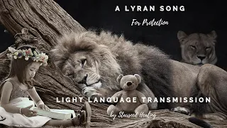 You Are Safe My Child - A Lyran Song For Protection | Light Language Transmission 🛡️🦁