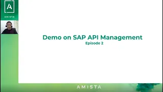 A deep dive into SAP API Management by Amista - Episode 2