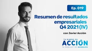 Resumen de resultados empresariales Q4 2021 (IV) | Tu dinero en acción #19