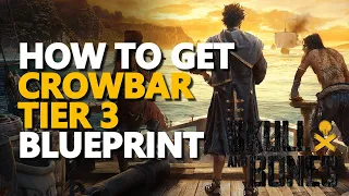 How to get Crowbar Tier 3 Blueprint Skull and Bones