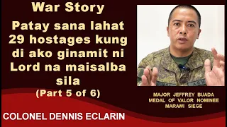 War Story: Patay sana lahat 29 hostages kung di ako ginamit ni Lord na maisalba sila