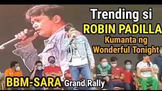 ROBIN PADILLA nag Trending ng kinanta ang Wonderful Tonight sa BBM-SARA ILOCOS NORTE Grand Rally