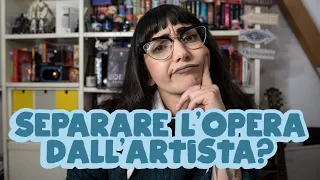 Autrici e autori problematici: come ci comportiamo? Separiamo l'opera dall'artista?