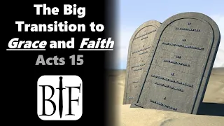 The Big Transition to Grace and Faith | Acts 15